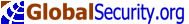 GlobalSecurity.org - Proliferation, Defense, Intelligence, Space - Click to go back to the main page